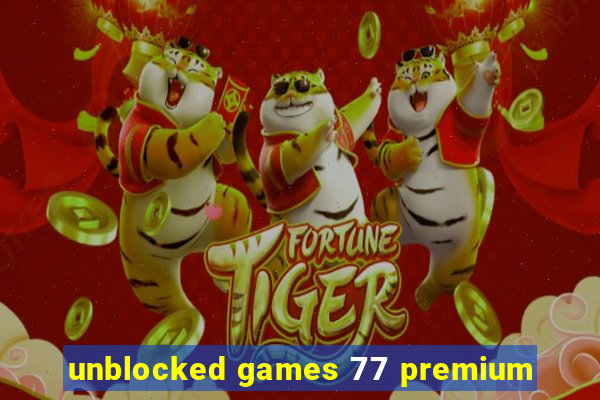 unblocked games 77 premium